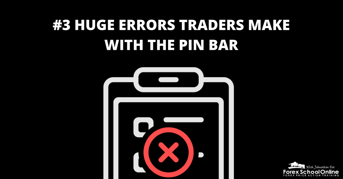 3 Huge Errors Traders Make With the Pin Bar